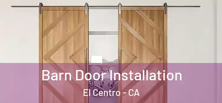 Barn Door Installation El Centro - CA