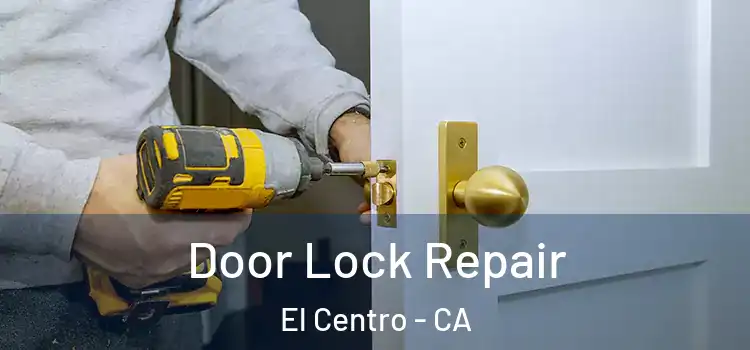 Door Lock Repair El Centro - CA