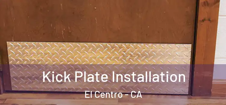 Kick Plate Installation El Centro - CA