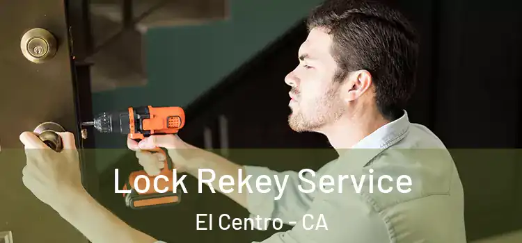 Lock Rekey Service El Centro - CA