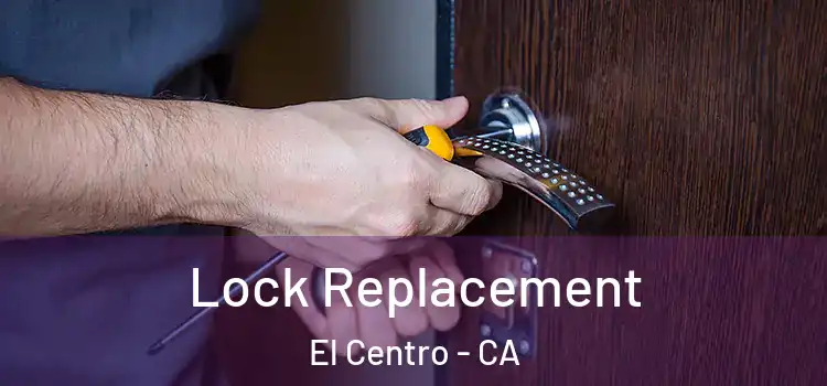 Lock Replacement El Centro - CA