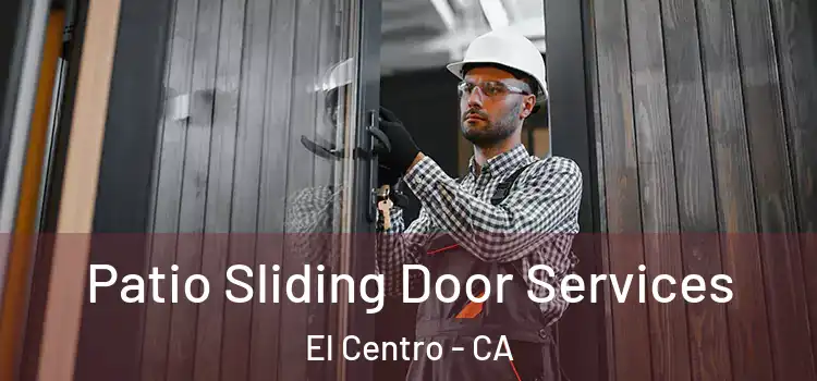 Patio Sliding Door Services El Centro - CA