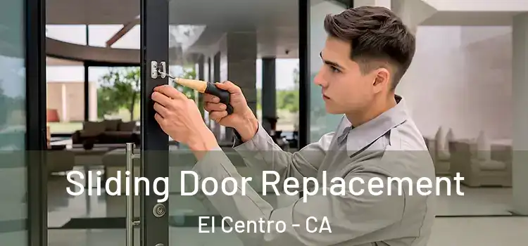 Sliding Door Replacement El Centro - CA