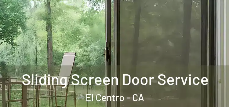 Sliding Screen Door Service El Centro - CA