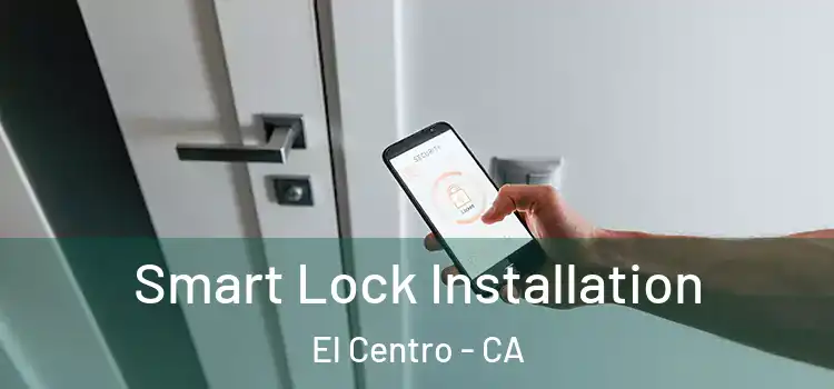 Smart Lock Installation El Centro - CA